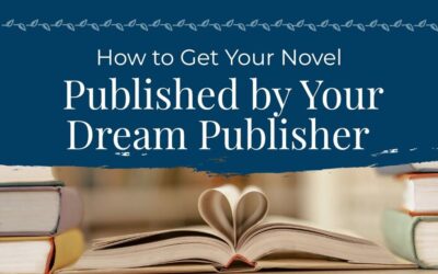 How to Get Your Novel Published by Your Dream Publisher